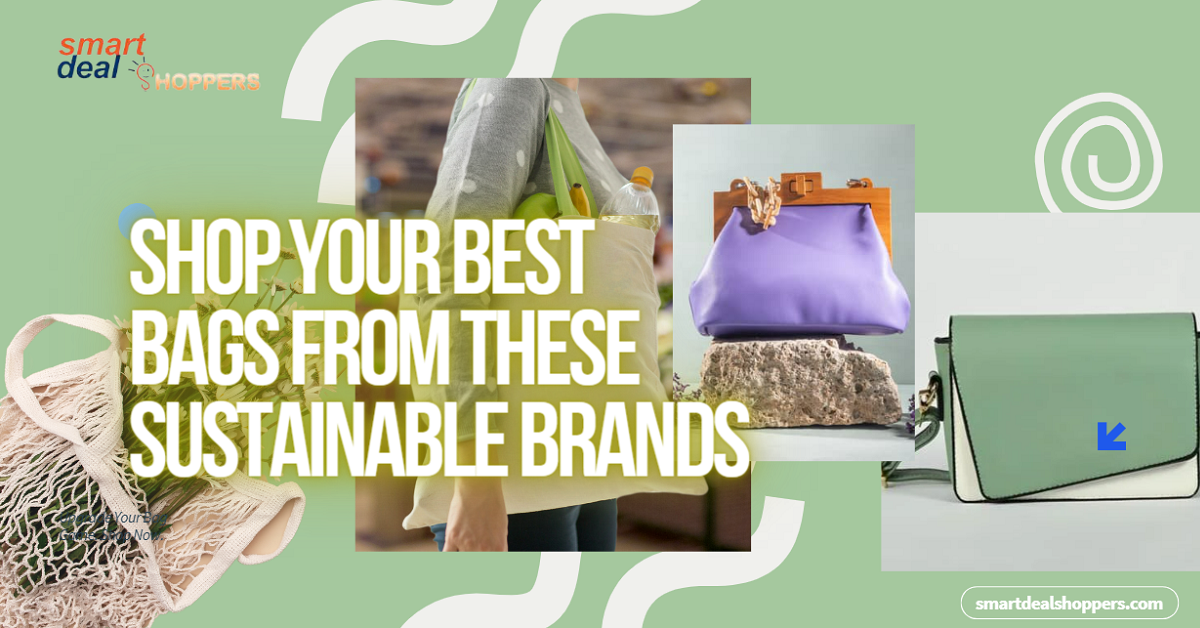 The Best Sustainable Bags to Shop Now—Style Without Compromise:
